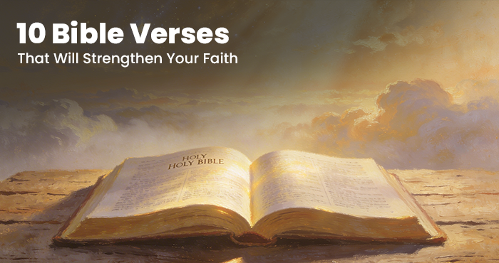 10 Bible Verses That Will Strengthen Your Faith Today